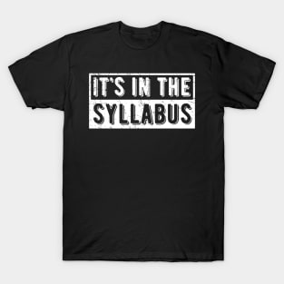 It's In The Syllabus T-Shirt